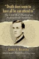 Death Does Seem to Have All He Can Attend to: The Civil War Diary of an Andersonville Survivor 078647890X Book Cover