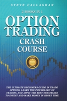 Option Trading Crash Course - 2 Books in 1: The Ultimate Beginners Guide In Trade Options. Learn The Best Strategies to Invest and Make Money in Short Time B08YS61T1V Book Cover