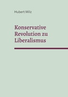 Konservative Revolution zu Liberalismus 3739224800 Book Cover
