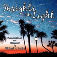 Insights in Light: Photographic Art and Philosophy 1449001432 Book Cover