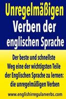 Unregelmäßigen Verben der englischen Sprache: Der beste und schnellste Weg eine der wichtigsten Teile der Englischen Sprache zu lernen: die unregelmäßigen Verben 1514774755 Book Cover