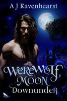 Werewolf Moon Downunder: A dark paranormal erotic shifter romance 0645934119 Book Cover