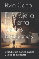 El Viaje a la Tierra de los Dragones: Descubre un mundo mágico y lleno de aventuras B0C8R5WY3G Book Cover