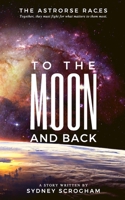 To The Moon And Back B087SCH8KD Book Cover