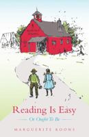 Reading Is Easy: Or Ought To Be 1480803219 Book Cover