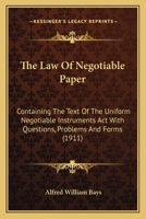 The Law Of Negotiable Paper: Containing The Text Of The Uniform Negotiable Instruments Act With Questions, Problems And Forms 1240078226 Book Cover