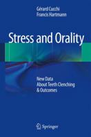 Stress and Orality: New Data About Teeth Clenching & Outcomes, Migraine, Fibromyalgia, Fatigue 2817802705 Book Cover