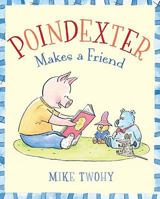 Poindexter Makes a Friend 1442409657 Book Cover