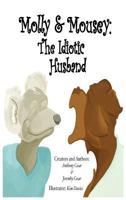 Molly & Mousey: The Idiotic Husband 1941247377 Book Cover