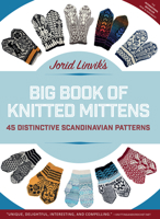 Jorid Linvik's Big Book of Knitted Mittens: 45 Distinctive Scandinavian Patterns 1570767866 Book Cover