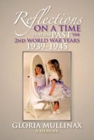 Reflections on a Time That Has Past the 2nd World War Years 1939-1945: On a Time That Has Past the 2nd World War Years 1939-1945 1479740691 Book Cover