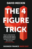 4 Figure Trick: Business Finance Made Easy 1529343720 Book Cover