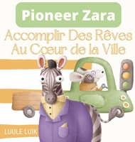 Pioneer Zara: Accomplir Des Rêves Au Coeur de la Ville 9916724245 Book Cover