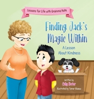 Finding Jack's Magic Within: A Lesson About Kindness (Lessons for Life with Gramma Kate) 1738340074 Book Cover