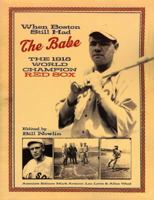 When Boston Still Had the Babe: The 1918 World Series Champion Red Sox 1579401597 Book Cover