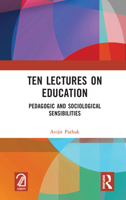 Ten Lectures on Education: Pedagogic and Sociological Sensibilities 0367616483 Book Cover