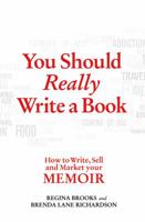 You Should Really Write a Book: How to Write, Sell, and Market Your Memoir 0312609345 Book Cover