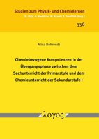Chemiebezogene Kompetenzen in Der Ubergangsphase Zwischen Dem Sachunterricht Der Primarstufe Und Dem Chemieunterricht Der Sekundarstufe I 383255498X Book Cover