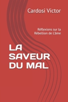 LA SAVEUR DU MAL: Réflexions sur la Rébellion de L’âme (French Edition) B0DV5HJN11 Book Cover
