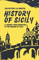 History of Sicily: A journey from Prehistory to the Kingdom of Italy B0CVTZPYRN Book Cover