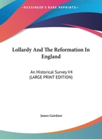 Lollardy And The Reformation In England: An Historical Survey V4 1162964987 Book Cover