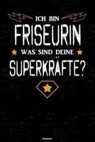 Ich bin Friseurin was sind deine Superkr�fte? Notizbuch: Friseurin Journal DIN A5 liniert 120 Seiten Geschenk 1712540998 Book Cover