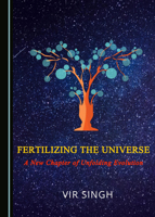 Fertilizing the Universe: A New Chapter of Unfolding Evolution 1527523012 Book Cover