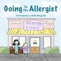 Going to the Allergist: An Introduction to a Child's Allergy Visit B0GQTG2Y12 Book Cover