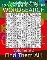 Puzzlebooks Press Wordsearch 120 Various Puzzles Volume 2: Find Them All! 1090453493 Book Cover
