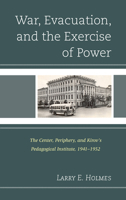 War, Evacuation, and the Exercise of Power 0739174622 Book Cover