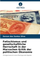 Fetischismus und gesellschaftliche Herrschaft in der Marxschen Kritik der politischen Ökonomie (German Edition) 6208200857 Book Cover