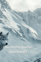 I Solemnly Swear (Werewolf) B0DSFPCQRB Book Cover