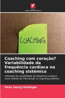 Coaching com coração? Variabilidade da frequência cardíaca no coaching sistémico (Portuguese Edition) 6630266536 Book Cover