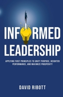 Informed Leadership: Applying First Principles To Unify Purpose, Heighten Performance, and Maximise Prosperity 176124230X Book Cover