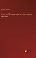 Leben Und Meinungen Des Herrn Andreas Von Balthesser: Eines Dandy Und Dilettanten 1015745997 Book Cover