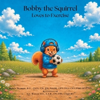 Bobby the Squirrel Loves to Exercise B0HC664VSP Book Cover