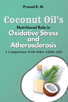 Coconut Oil's Nutritional Role in Oxidative Stress and Atherosclerosis: a Comparison With Other Edible Oils 3505511218 Book Cover