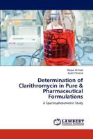 Determination of Clarithromycin in Pure & Pharmaceutical Formulations 3659306665 Book Cover