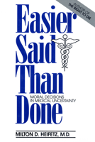 Easier Said Than Done: Moral Decisions in Medical Uncertainty 0879757213 Book Cover