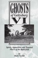 Ghosts of Gettysburg VI Spirits, Apparitions and Haunted Places of the Battlefield (Volume 6) 097528360X Book Cover
