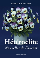 Hétéroclite, nouvelles de l'avenir 2371584967 Book Cover