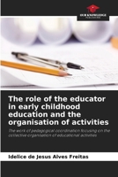 The role of the educator in early childhood education and the organisation of activities 6209418716 Book Cover