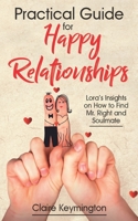 Practical Guide for Happy Relationships: Lora’s Insights on How to Find Mr. Right and Soulmate B08Y4LBX6K Book Cover