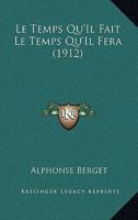 Le Temps Qu'Il Fait Le Temps Qu'Il Fera (1912) 1120473543 Book Cover