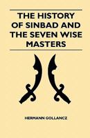 The History Of Sinbad And The Seven Wise Masters 1445520702 Book Cover