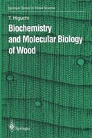 Biochemistry and Molecular Biology of Wood (Springer Series in Wood Science) 3642644198 Book Cover