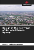 Design of the New Town of Savlo in Mbanza-Ngungu 6205650118 Book Cover