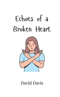 Echoes of a Broken Heart 9908003658 Book Cover