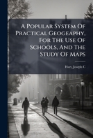 A Popular System of Practical Geography .. 1246566583 Book Cover