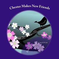 Chester Makes New Friends 1502438909 Book Cover